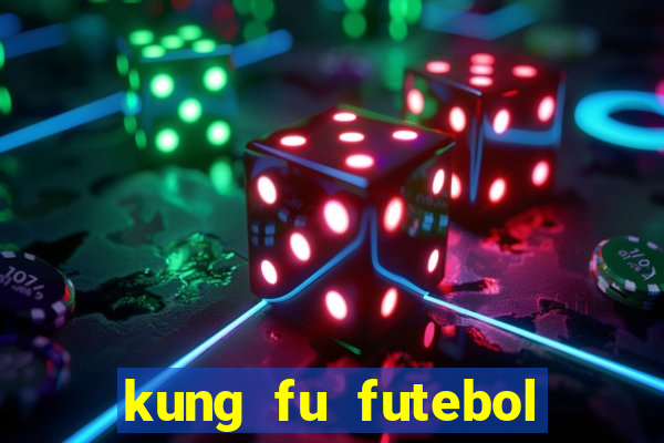 kung fu futebol clube online